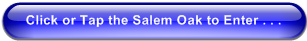 Click or Tap the Salem Oak to Enter . . .